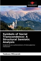 Symbols of Social Transcendence: A Structural Semiotic Analysis: Subjectivity as a phenomenon of intersubjective interaction 6203118915 Book Cover