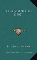 Franz Joseph Gall (1905) 1021612871 Book Cover