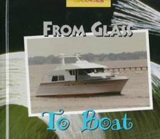 From Glass to Boat: A Photo Essay 0516203673 Book Cover