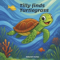 Tilly Finds Turtlegrass 9769767506 Book Cover