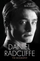 Daniel Radcliffe: The Biography 1782199896 Book Cover