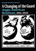 A Changing of the Guard: Anglo-american Relations, 1941-1946 0807859419 Book Cover