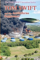 Tom Swift and the AntiInferno Suppressor 1499575300 Book Cover