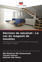Décision de mécénat : Le cas du magasin de meubles: Influence du style de vie, de l'orientation shopping et de l'image du magasin (French Edition) 6204805126 Book Cover
