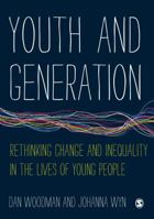 Youth and Generation: Rethinking Change and Inequality in the Lives of Young People 1446259056 Book Cover