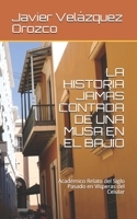 La Historia Jam�s Contada de Una Musa En El Baj�o: Acad�mico Relato del Siglo Pasado en V�speras del Celular B089M1J1SV Book Cover