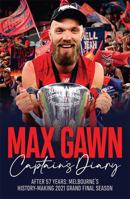 Max Gawn Captain's Diary: After 57 Years: Melbourne's History-Making 2021 Grand Final Season 1743798474 Book Cover