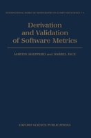 Derivation and Validation of Software Metrics (International Series of Monographs on Computer Science) 0198538421 Book Cover