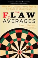 The Flaw of Averages: Why We Underestimate Risk in the Face of Uncertainty 0471381977 Book Cover
