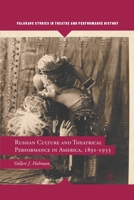 Russian Culture and Theatrical Performance in America, 1891-1933 0230113680 Book Cover