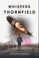 Whispers Of Thornfield: A Mystery Romance Novel - Twisted Love, Dark Romance, and Justice 1088277241 Book Cover