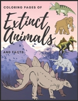 Coloring pages of extinct animals and facts: Exploration of Animals That Have Disappeared, 24 animals, 50 colorings, educational coloring pages of animals. null Book Cover