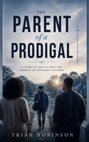 The Parent of A Prodigal B0H6H2M2W5 Book Cover