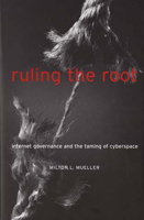 Ruling the Root: Internet Governance and the Taming of Cyberspace 0262134128 Book Cover