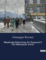 Manfredo Palavicino O I Francesi E Gli Sforzeschi Vol Ii (Italian Edition) B0CJB66L3F Book Cover