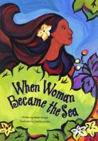 When Woman Became the Sea: A Costa Rican Creation Myth 1885223854 Book Cover