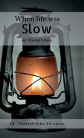 When life was Slow: An '80s Kid's Diary B0GMRNLL57 Book Cover