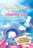 Tour With Me To The Aquarium_Marine Life coloring book B09FC9HXNH Book Cover