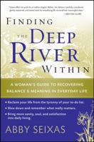 Finding the Deep River Within: A Woman's Guide to Recovering Balance and Meaning in Everyday Life 0787997498 Book Cover