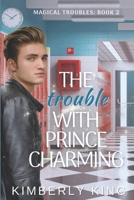 The Trouble with Prince Charming 172416953X Book Cover