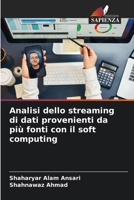 Analisi dello streaming di dati provenienti da più fonti con il soft computing 6208826292 Book Cover