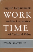 Work Time: English Departments and the Circulation of Cultural Value 0804720150 Book Cover