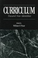 Curriculum: Toward New Identities (Garland Reference Library of Social Science) 0815325223 Book Cover