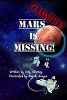 Classified: Mars is Missing! 1475129432 Book Cover