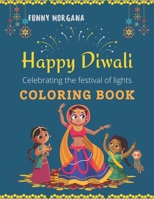 HAPPY DIWALI COLORING BOOK The Festival Of Lights: COLORING BOOK, MORE OF 50 IMAGES B0BJTTJM4R Book Cover