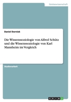 Die Wissenssoziologie von Alfred Schütz und die Wissenssoziologie von Karl Mannheim im Vergleich 3638777936 Book Cover