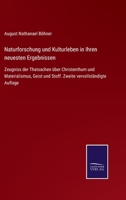 Naturforschung Und Kulturleben in Ihren Neuesten Ergebnissen: Zeugniss Der Thatsachen �ber Christenthum Und Materialismus, Geist Und Stoff (Classic Reprint) 3743469707 Book Cover