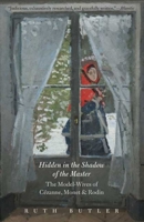 Hidden in the Shadow of the Master: The Model-Wives of Cezanne, Monet, and Rodin 0300164505 Book Cover