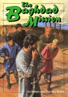The Baghdad Mission (Adventures in Time) 0876148283 Book Cover