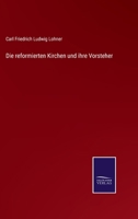 Die reformierten Kirchen und ihre Vorsteher 3375092830 Book Cover