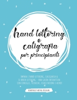 Hand Lettering e Caligrafia per Principianti : Impara l'Hand Lettering, Caligrafia and il Brush Lettering - una Guida Interattiva con Consigli, Tecniche, Esercitazioni e Altro! 1952264197 Book Cover