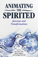 Animating the Spirited: Journeys and Transformations 1496826264 Book Cover