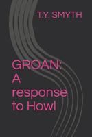Groan: A response to Howl 1095824325 Book Cover