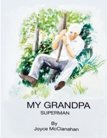 My Grandpa, Superman B0CV2ZGWGB Book Cover