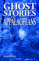 Ghost Stories of the Appalachians 1990539033 Book Cover