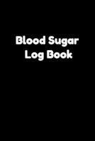 Blood Sugar Log Book: glucose tracker, blood sugar log, blood sugar tracker, Glossy Black Cover, (6*9 inch ) 120 pages: Blood Sugar Diary, Diabetes Journal, diabetes gifts, diabetes journal , diabetes 1674549067 Book Cover