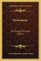 Erchomena: Or Things to Come 1246357453 Book Cover