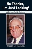No Thanks, I'm Just Looking!: Reflections of a Car Salesman 1449043135 Book Cover
