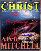 Jesus Christ: Quantum Physics and the Morphing of God 149921670X Book Cover