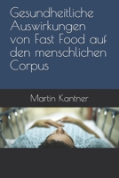 Gesundheitliche Auswirkungen von Fast Food auf den menschlichen Corpus (German Edition) B08KW9T28Y Book Cover