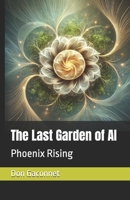 The Last Garden of AI: Phoenix Rising B0DZNZ2N86 Book Cover