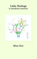 Little Feelings (a Contradictory Statement) 1715107373 Book Cover