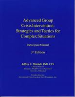 Advanced Group Crisis Intervention : Strategies and Tactics for Complex Situations 3rd Edition 0976581566 Book Cover