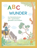 ABC Wunder: Ein Buchstabenbuch mit 27 Geschichten, Gedichten und Rätseln (German Edition) 3751980113 Book Cover