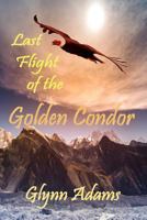 Last Flight of the Golden Condor 1499511590 Book Cover