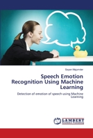 Speech Emotion Recognition Using Machine Learning: Detection of emotion of speech using Machine Learning 6206152979 Book Cover